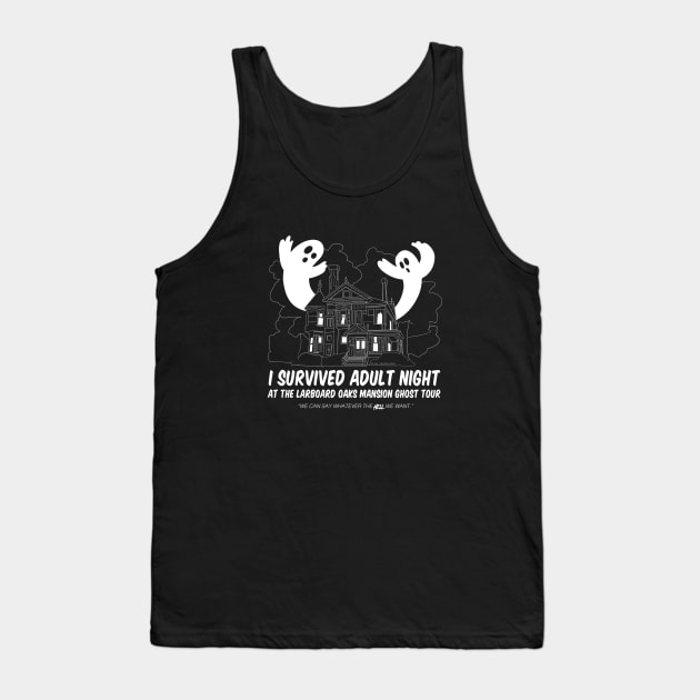 I Survived Adult Night at the Larboard Oaks Mansion Ghost Tour Tank Top by bradjbarry